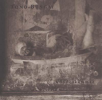 TONO-BUNGAY | Wunderkammer - CD