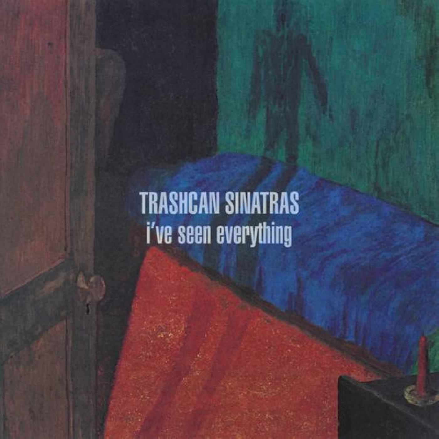 TRASHCAN SINATRAS | Iâ€™ve Seen Everything - CD