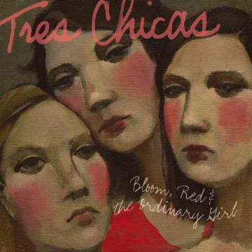Tres Chicas | Bloom, Red & The Ordinary Girl - CD