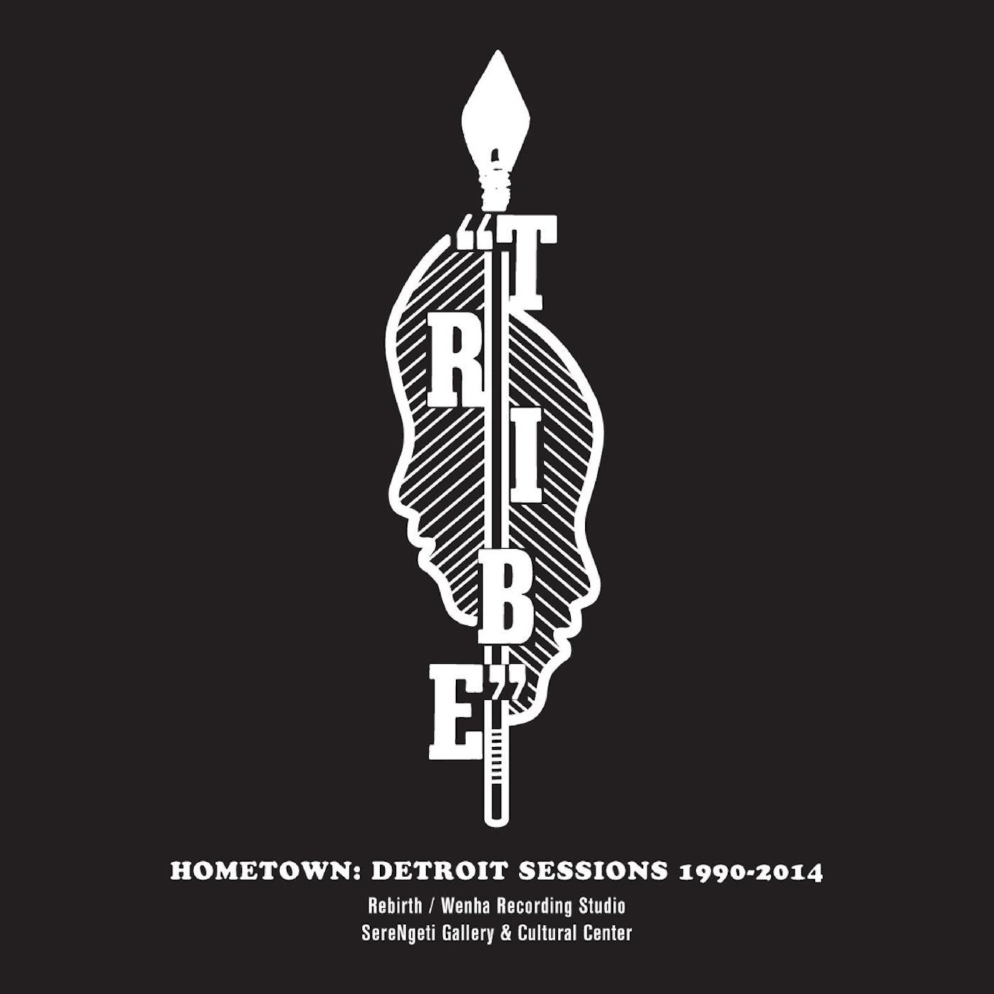 Tribe | Hometown: Detroit Sessions 1990 - 2014 - Vinyl