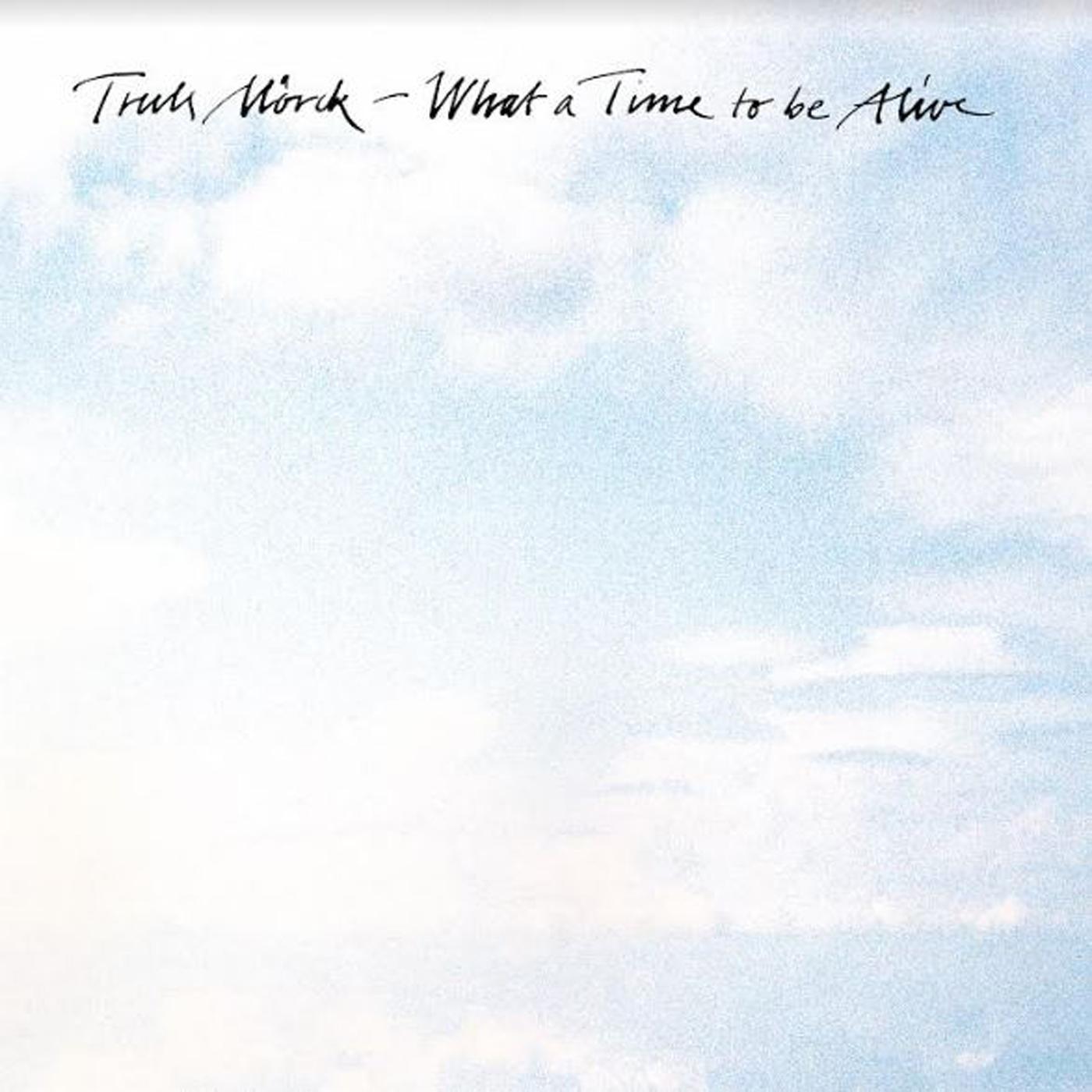 Truls Morck | What a Time To Be Alive - Vinyl
