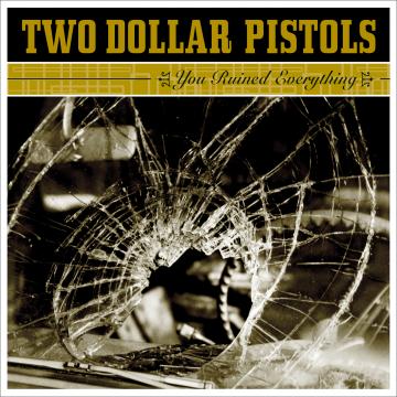 Two Dollar Pistols | You Ruined Everything - CD