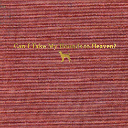 Tyler Childers | Can I Take My Hounds To Heaven (Booklet, Softpak) (3 Cd's) - CD
