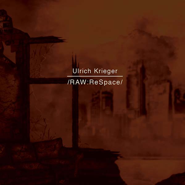 ULRICH KRIEGER | /RAW:ReSpace/ - CD