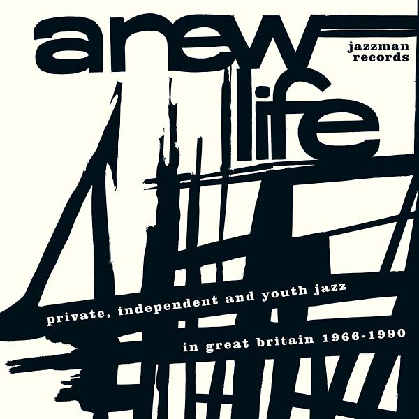 Va | A New Life: Private, Independent and Youth Jazz in Great Britain 1966-1990 - CD
