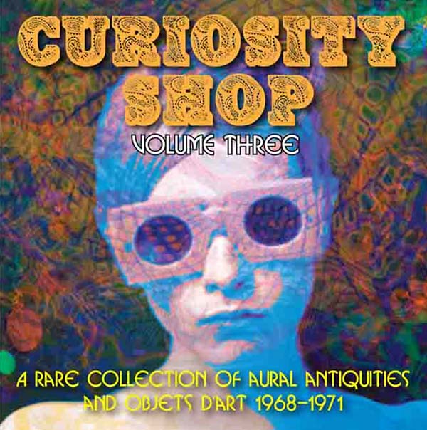 Va | Curiosity Shop: A Rare Collection of Aural Antiquities and Objets d'Art: Volume Three 1968-1971 - CD