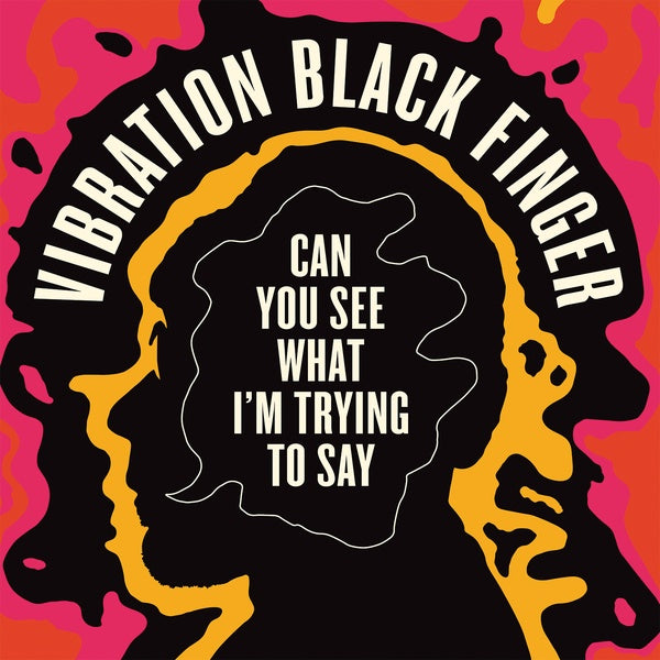 VIBRATION BLACK FINGER | Can You See What I'm Trying to Say - CD
