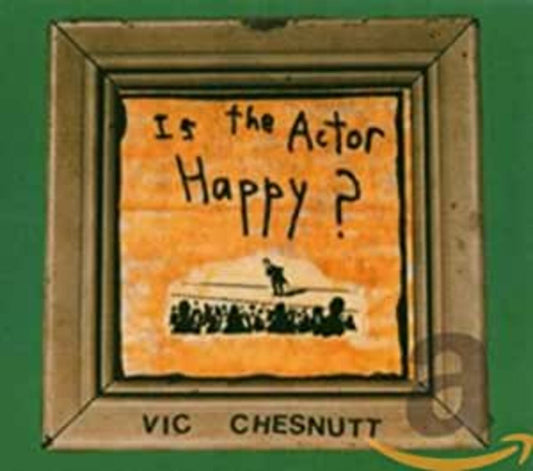 Vic Chesnutt | Is The Actor Happy? - CD