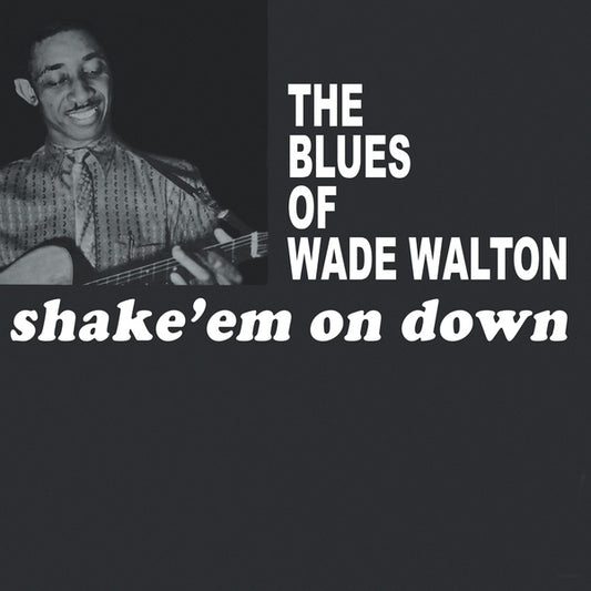 WADE WALTON | Shake 'Em On Down - Vinyl
