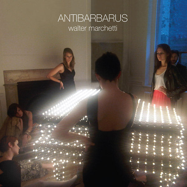 WALTER MARCHETTI | Antibarbarus - Vinyl
