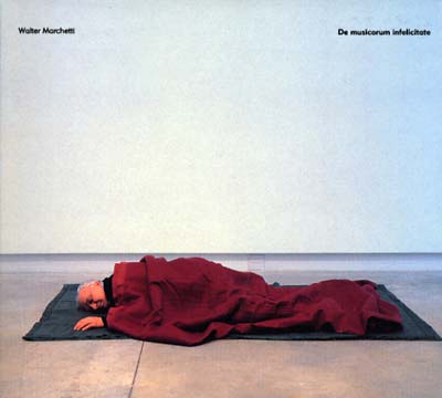 WALTER MARCHETTI | De Musicorum Infelicitate - CD