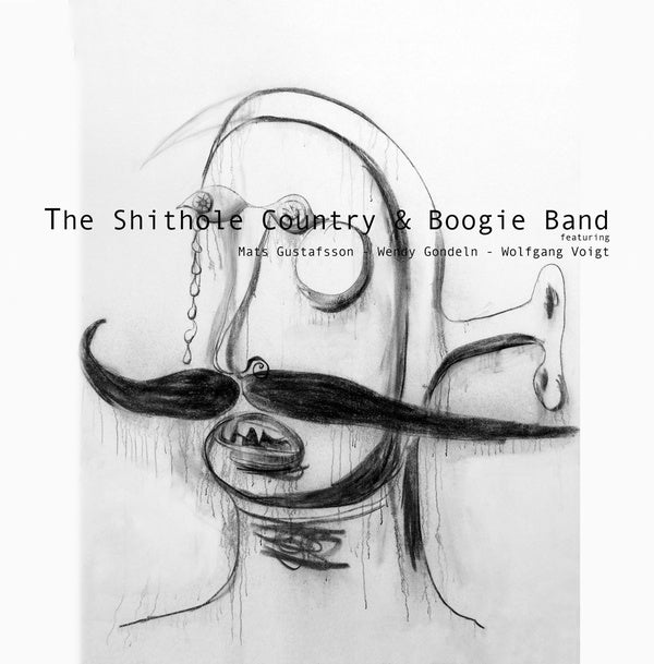 WENDY GONDELN AND MATS GUSTAFSSON WITH WOLFGANG VO | The Shithole Country & Boogie Band - CD