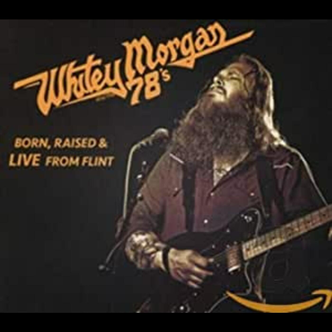 Whitey & The 78's Morgan | Born Raised & Live From Flint - CD
