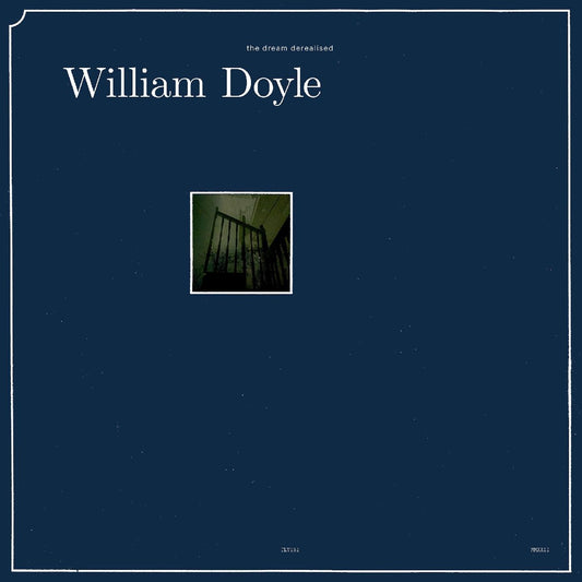 William Doyle | The Dream Derealised - Vinyl