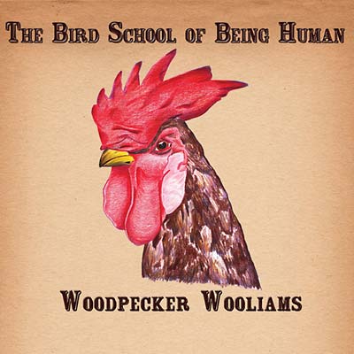 WOODPECKER WOOLIAMS | The Bird School of Being Human - CD