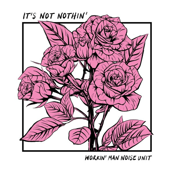 WORKIN' MAN NOISE UNIT | It's Not Nothin' - Vinyl
