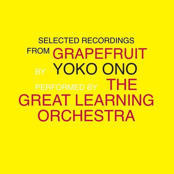 Yoko Ono/The Great Learning Orchestra | Selected Recordings From Grapefruit - Vinyl