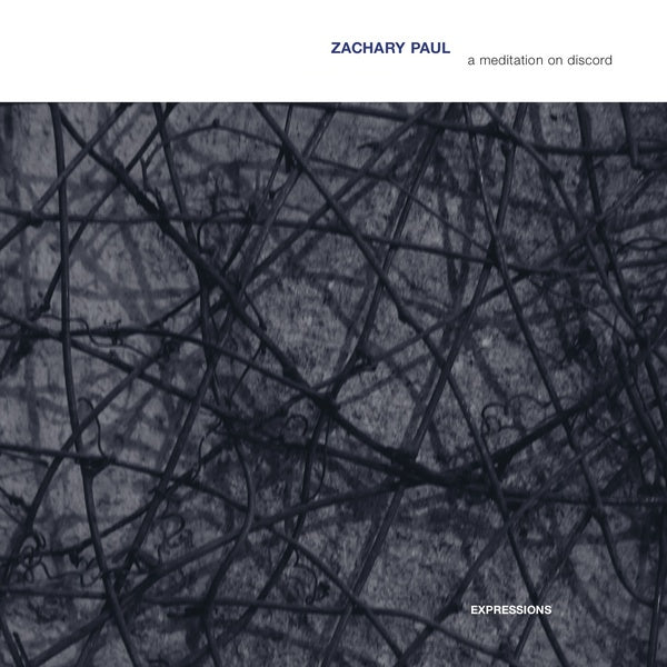 ZACHARY PAUL | A Meditation On Discord - CD