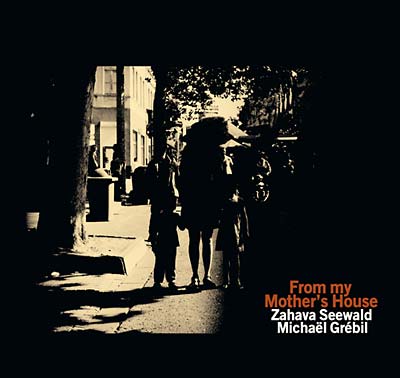ZAHAVA SEEWALD/MICHAEL GREBIL | From My Mother's House - CD