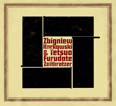 ZBIGNIEW KARKOWSKI & TETSUO FURUDATE | World As Will III - CD