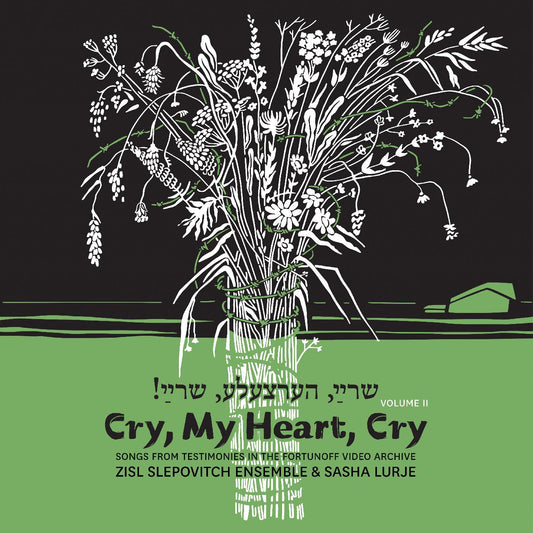 Zisl & Sasha Lurje Slepovitch | Cry, My Heart, Cry - Songs From Testimonies in the Fortunoff Video Archive, Vol. 2 - CD