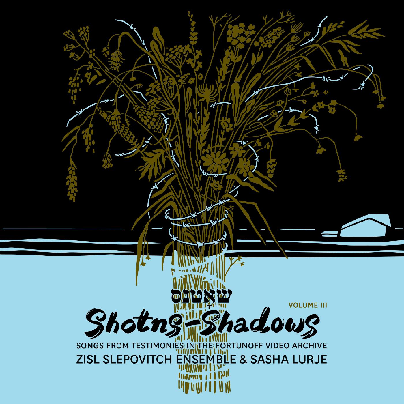 Zisl Slepovitch Ensemble & Sasha Lurje | Shotns - Shadows: Songs From Testimonies in the Fortunoff Video Archive, Vol 3 - CD
