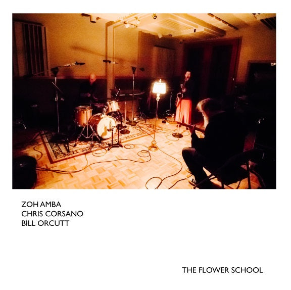ZOH AMBA/CHRIS CORSANO/BILL ORCUTT | The Flower School - CD